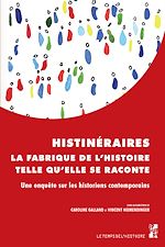 Télécharger le livre :  Histinéraires. La fabrique de l'histoire telle qu'elle se raconte