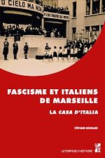 Télécharger le livre :  Fascisme et Italiens de Marseille