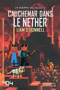 Téléchargez le livre :  Cauchemar dans le Nether - Minecraft (La guerre des blocs) - Cauchemar dans le Nether - Tome 2