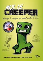 Télécharger le livre :  Moi, le creeper - Une aventure Minecraft - Roman junior - Dès 8 ans
