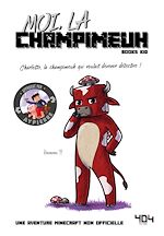 Télécharger le livre :  Moi, la champimeuh - Une aventure Minecraft - Roman junior - Dès 8 ans