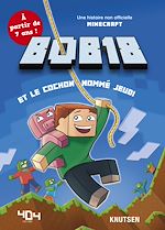 Télécharger le livre :  Minecraft : Bob18 et le cochon nommé jeudi - Roman junior - De 7 à 11 ans