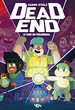 Télécharger le livre :  DEAD END Tome 1 : Le parc du paranormal - Bande dessinée/roman graphique - Série Netflix - Dès 13 ans