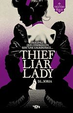 Télécharger le livre :  Thief Liar Lady – Une réécriture de Cendrillon - réécriture de contes de fée – contes revisités – fairytale retellings – romantasy - D.L. SORIA