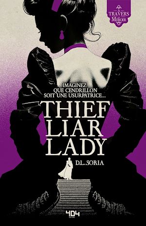 Download the eBook: Thief Liar Lady – Une réécriture de Cendrillon - réécriture de contes de fée – contes revisités – fairytale retellings – romantasy - D.L. SORIA