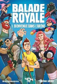 Téléchargez le livre :  Balade Royale - Fiction jeux vidéo – Roman adolescent - Dans l'univers de Fortnite – A partir de 8 ans