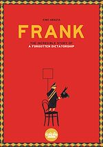 Télécharger le livre :  Frank - The Story of a Forgotten Dictatorship