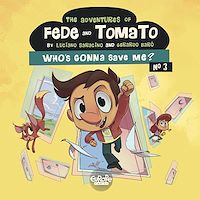 Téléchargez le livre :  The Adventures of Fede and Tomato - Volume 3 - Who's Gonna Save Me?