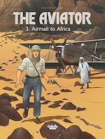 Télécharger le livre :  The Aviator - Volume 3 - Airmail to Africa