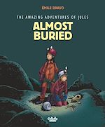 Télécharger le livre :  The Amazing Adventures of Jules - Volume 3 - Almost buried!