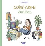 Télécharger le livre :  Going Green Giving It (Almost) My All for the Planet