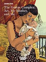 Télécharger le livre :  The Golem Complex: Art, My Mother, and Me