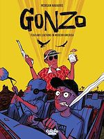 Télécharger le livre :  Gonzo: Fear and Loathing in Modern America
