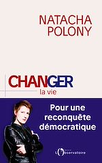 Télécharger le livre :  Changer la vie. Pour une reconquête démocratique