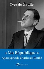 Télécharger le livre :  "Ma République" apocryphe de Charles de Gaulle