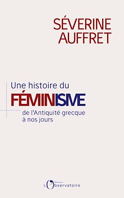 Télécharger le livre :  Une histoire du féminisme de l'Antiquité grecque à nos jours