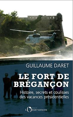 Télécharger le livre :  Le Fort de Brégançon : Histoire, secrets et coulisses des vacances présidentielles