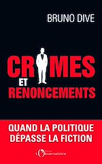 Télécharger le livre :  Crimes et renoncements. Quand la politique dépasse la fiction