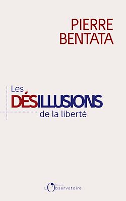 Télécharger le livre :  Les Désillusions de la liberté