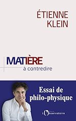 Télécharger le livre :  Matière à contredire. Essai de philo-physique