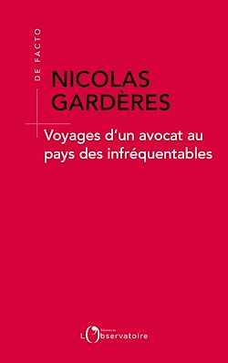 Télécharger le livre :  Voyages d'un avocat au pays des infréquentables