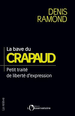Télécharger le livre :  La bave du crapaud : Petit traité de liberté d'expression