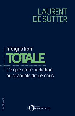 Télécharger le livre :  Indignation totale : Ce que notre addiction au scandale dit de nous
