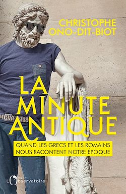 Télécharger le livre :  La minute antique : Quand les Grecs et les Romains nous racontent notre époque
