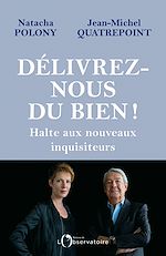 Télécharger le livre :  Délivrez-nous du BIEN ! Halte aux nouveaux inquisiteurs