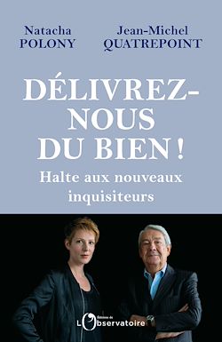 Télécharger le livre :  Délivrez-nous du Bien ! - Halte aux nouveaux inquisiteurs
