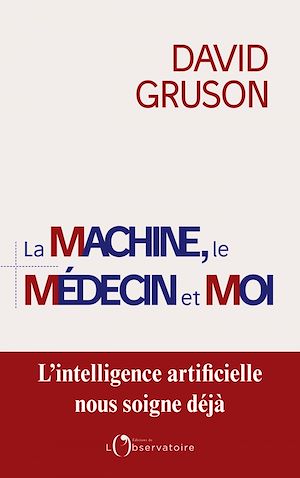 Téléchargez le livre :  La machine, le médecin et moi