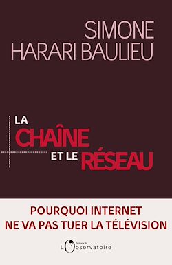 Télécharger le livre :  La Chaîne et le réseau : Pourquoi Internet ne va pas tuer la télévision