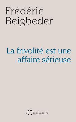Télécharger le livre :  La frivolité est une affaire sérieuse