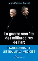 Télécharger le livre :  La guerre secrète des milliardaires de l'Art
