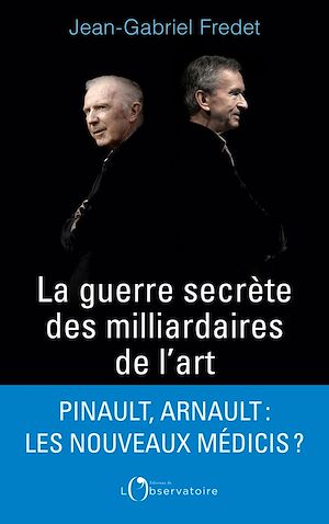 Téléchargez le livre :  La guerre secrète des milliardaires de l'Art