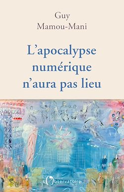 Télécharger le livre :  L'apocalypse numérique n'aura pas lieu