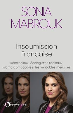 Télécharger le livre :  Insoumission française - Décoloniaux, écologistes radicaux, islamo-compatibles... : les véritables menaces