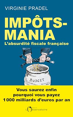 Télécharger le livre :  Impôts-mania : L'absurdité fiscale française