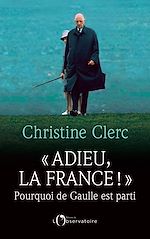 Télécharger le livre :  Adieu la France ! Pourquoi De Gaulle est parti