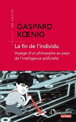 Télécharger le livre :  La fin de l'individu : Voyage d'un philosophe au pays de l'intelligence artificielle