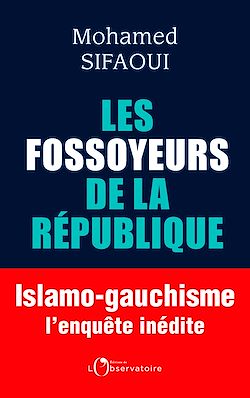 Télécharger le livre :  Les Fossoyeurs de la République - Islamo-gauchisme : l'enquête inédite