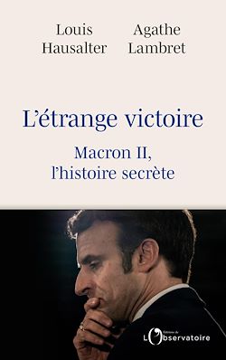 Télécharger le livre :  L'étrange victoire - Macron II, l'histoire secrète