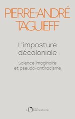Télécharger le livre :  L'imposture décoloniale. Science imaginaire et pseudo-antiracisme