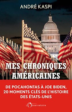 Télécharger le livre :  Mes chroniques américaines : De Pocahontas à Joe Biden, 20 moments clés de l'histoire des États-Unis