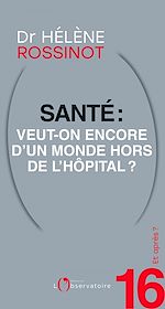 Télécharger le livre :  Et après ? #16 Santé : veut-on encore d'un monde hors de l'hôpital ?