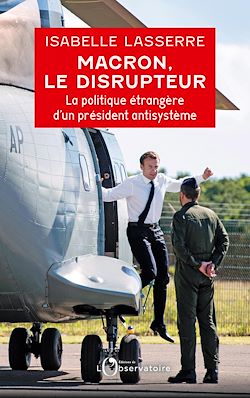 Télécharger le livre :  Macron, le disrupteur : La politique étrangère d'un président antisystème