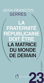 Télécharger le livre :  Et après ? #23 La fraternité républicaine doit être la matrice du monde de demain