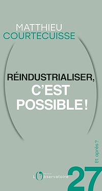 Téléchargez le livre :  Et après ? #27 Réindustrialiser, c'est possible !