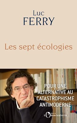 Télécharger le livre :  Les sept écologies : Pour une alternative au catastrophisme antimoderne