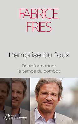 Télécharger le livre :  L'emprise du faux - Désinformation : le temps du combat